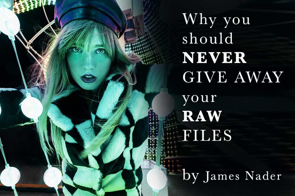 never give away your raw files - photographers blog