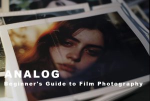 Beginner’s Guide to Film Photography (Analog)